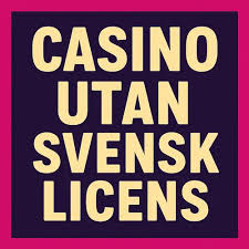 Casino Utan Svensk Licens En Djupdykning i Alternativ för Svenska Spelare Casino Utan Svensk Licens En Djupdykning i Alternativ för Svenska Spelare