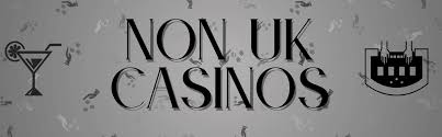 Exploring Non UK Based Online Casinos A Guide for Players