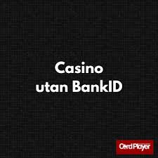 Spela Casino Utan BankID - En Guide till Säkra Alternativ Spela Casino Utan BankID - En Guide till Säkra Alternativ