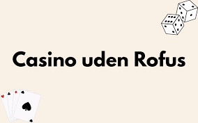 Gratis Spins Casino Uden ROFUS Sådan Får Du Maksimal Fordel Gratis Spins Casino Uden ROFUS Sådan Får Du Maksimal Fordel